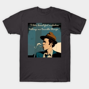 Tom Waits' beautiful melodies T-Shirt